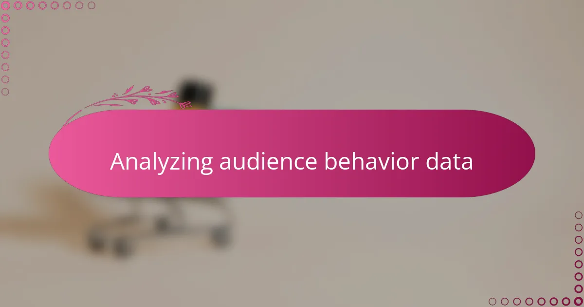 Analyzing audience behavior data