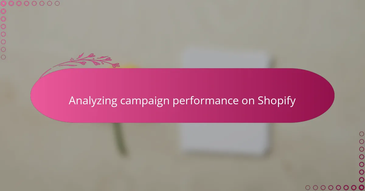 Analyzing campaign performance on Shopify