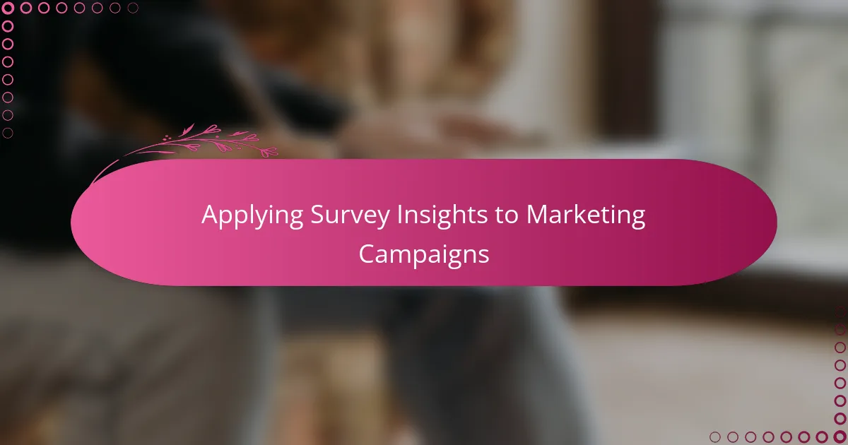 Applying Survey Insights to Marketing Campaigns