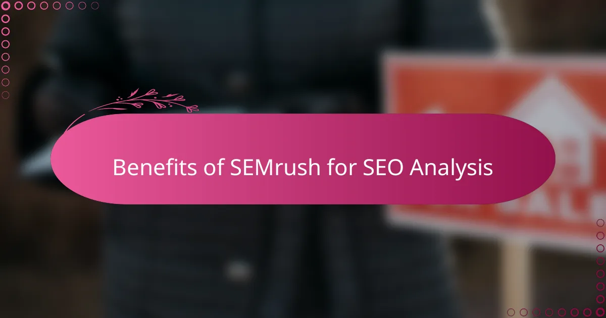 Benefits of SEMrush for SEO Analysis