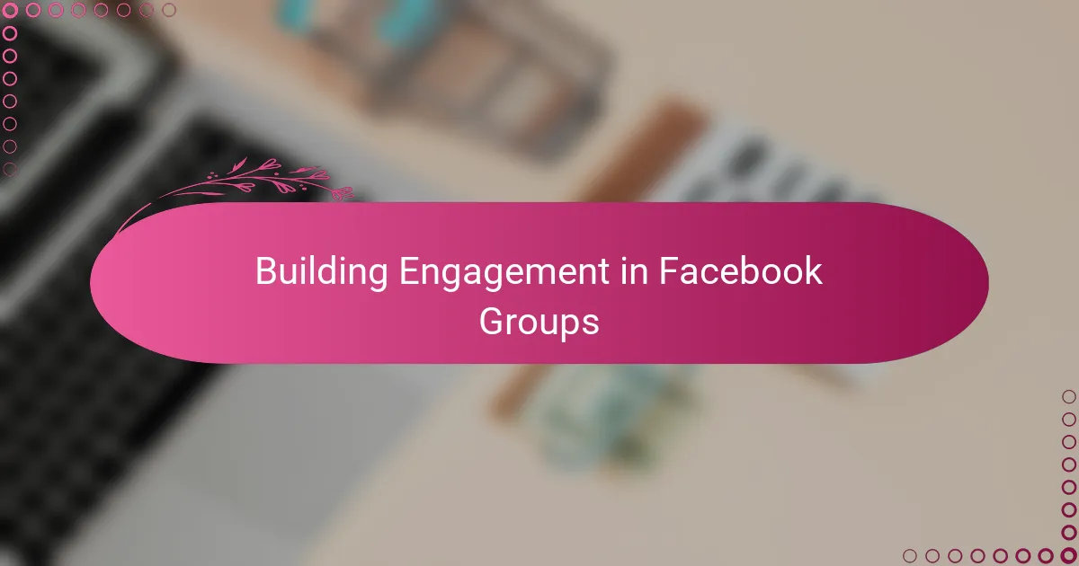 Building Engagement in Facebook Groups