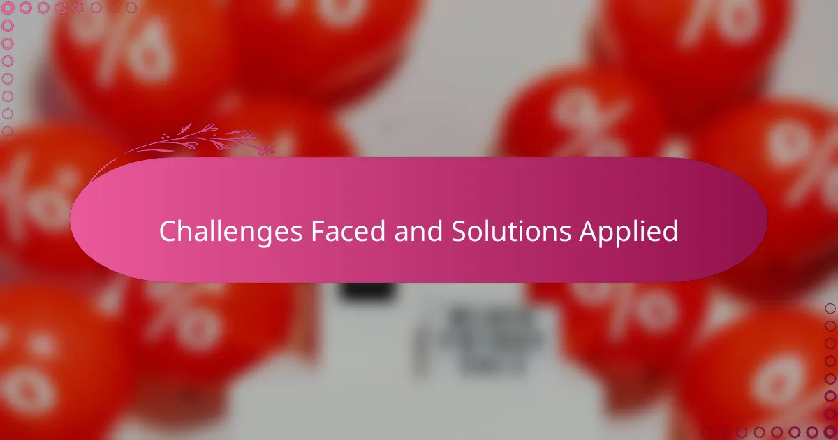 Challenges Faced and Solutions Applied