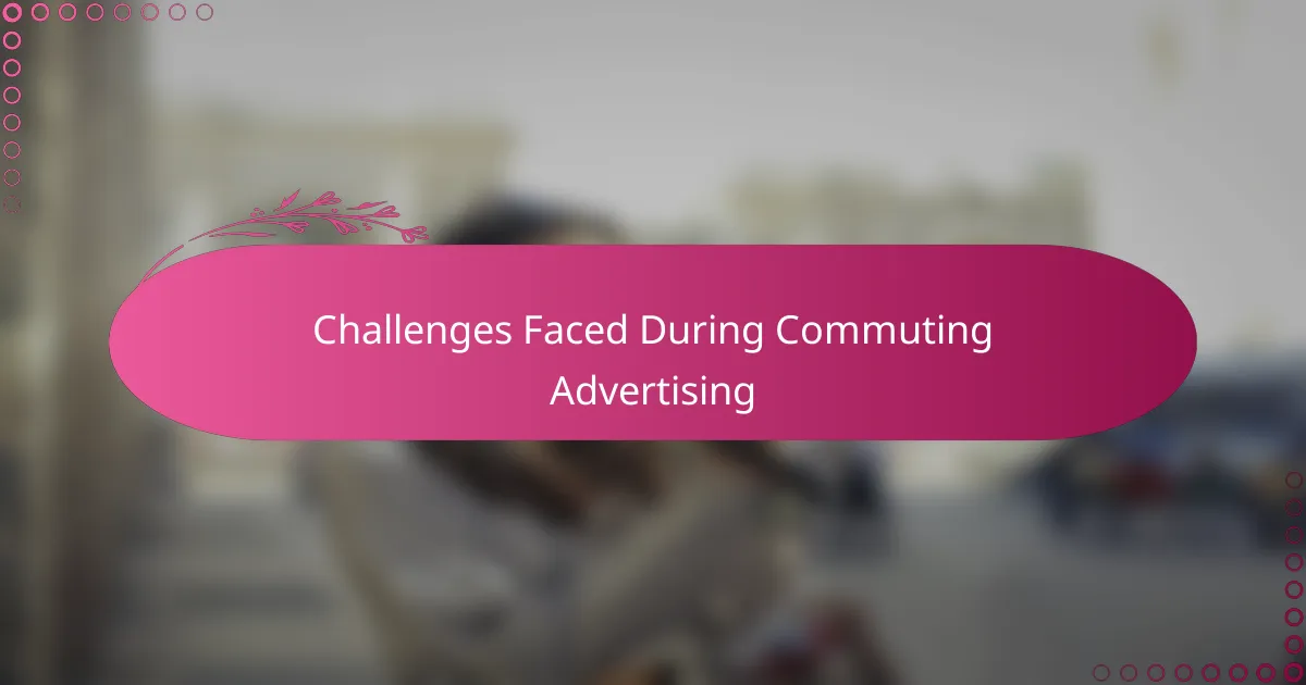 Challenges Faced During Commuting Advertising