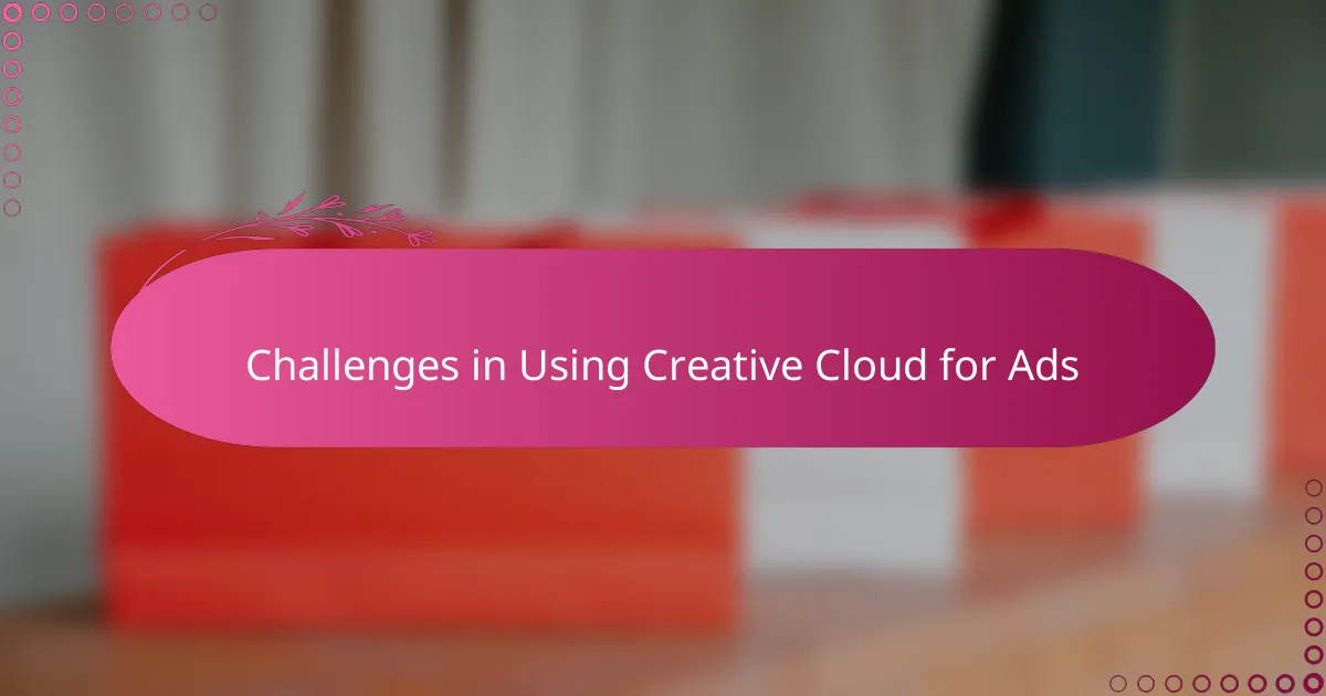 Challenges in Using Creative Cloud for Ads