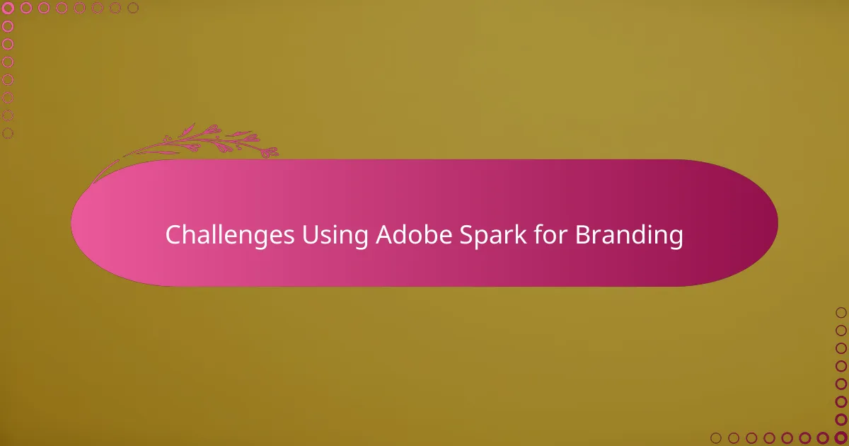 Challenges Using Adobe Spark for Branding