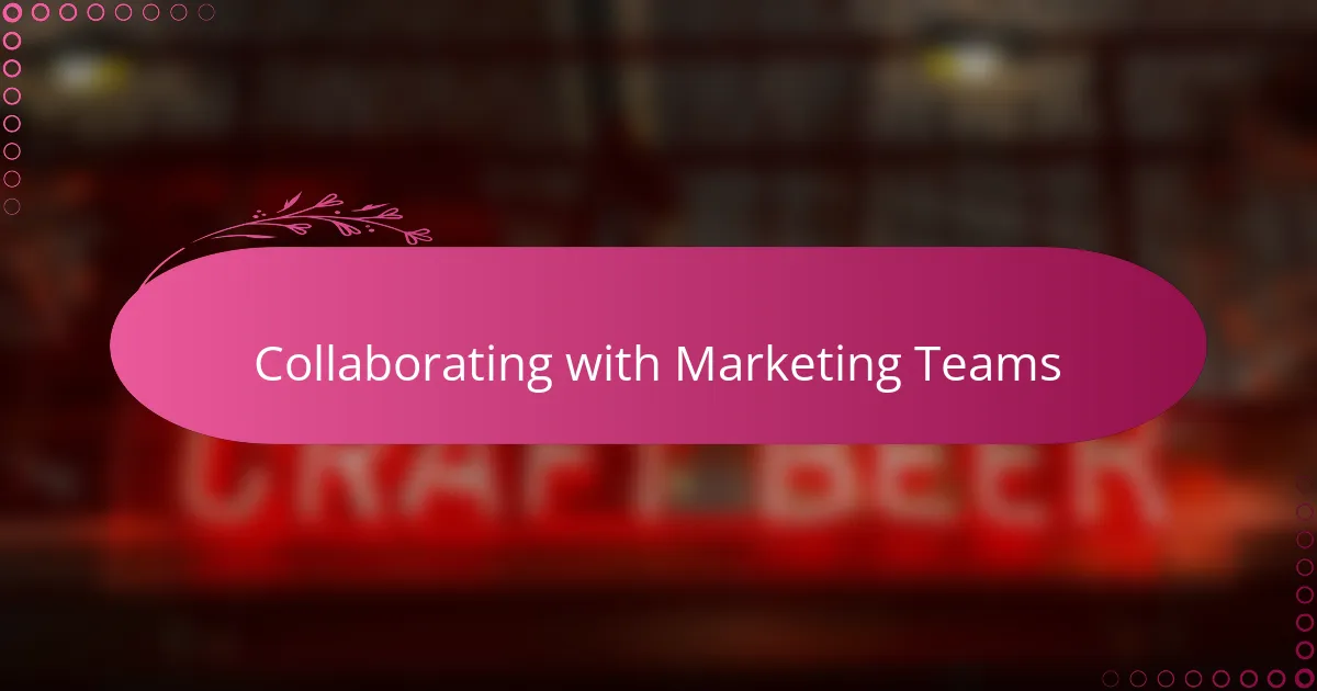 Collaborating with Marketing Teams