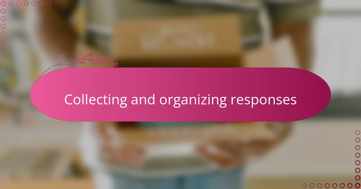 Collecting and organizing responses