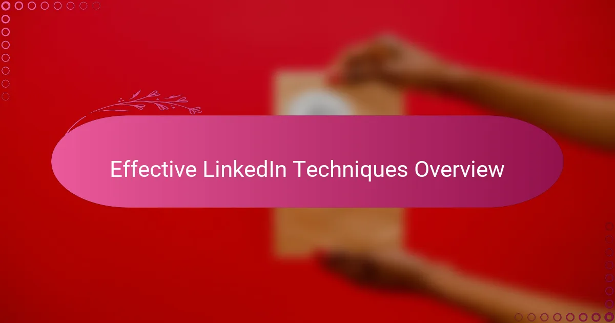 Effective LinkedIn Techniques Overview