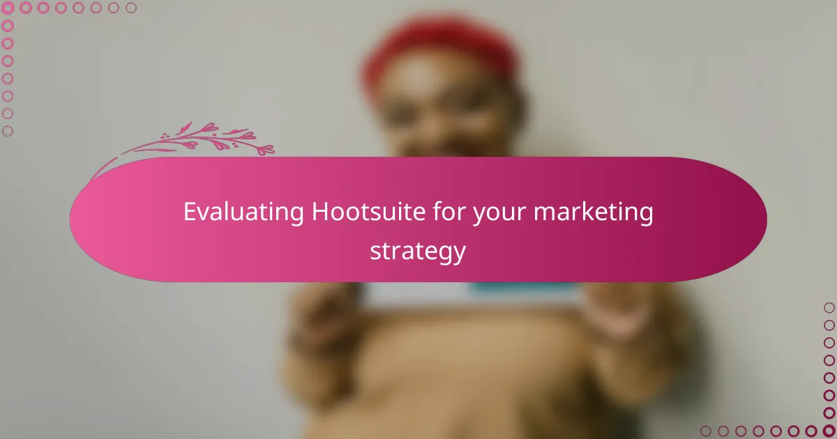 Evaluating Hootsuite for your marketing strategy