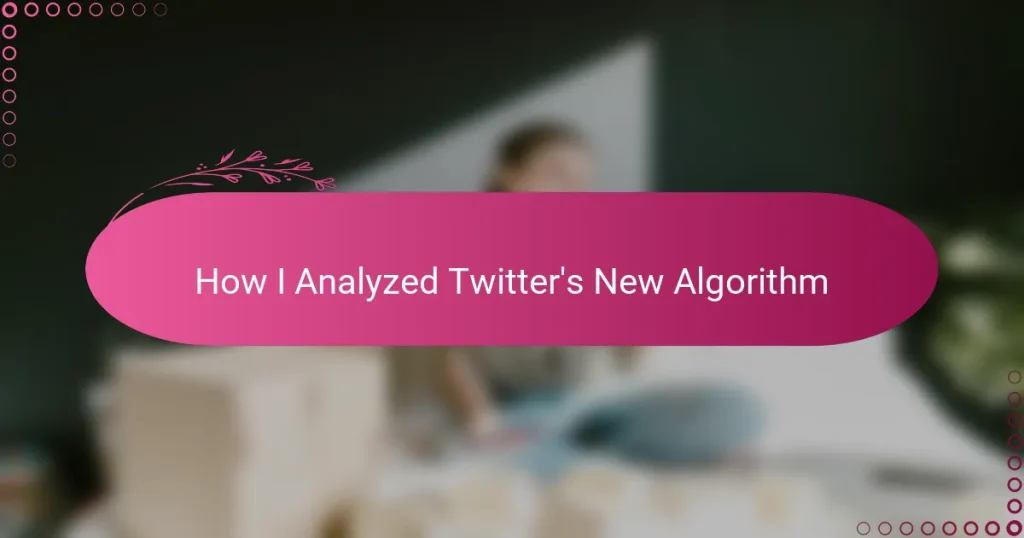 How I Analyzed Twitter’s New Algorithm