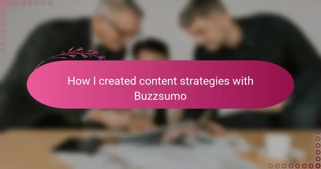 How I created content strategies with Buzzsumo