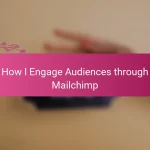 How I Engage Audiences through Mailchimp