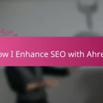 How I Enhance SEO with Ahrefs