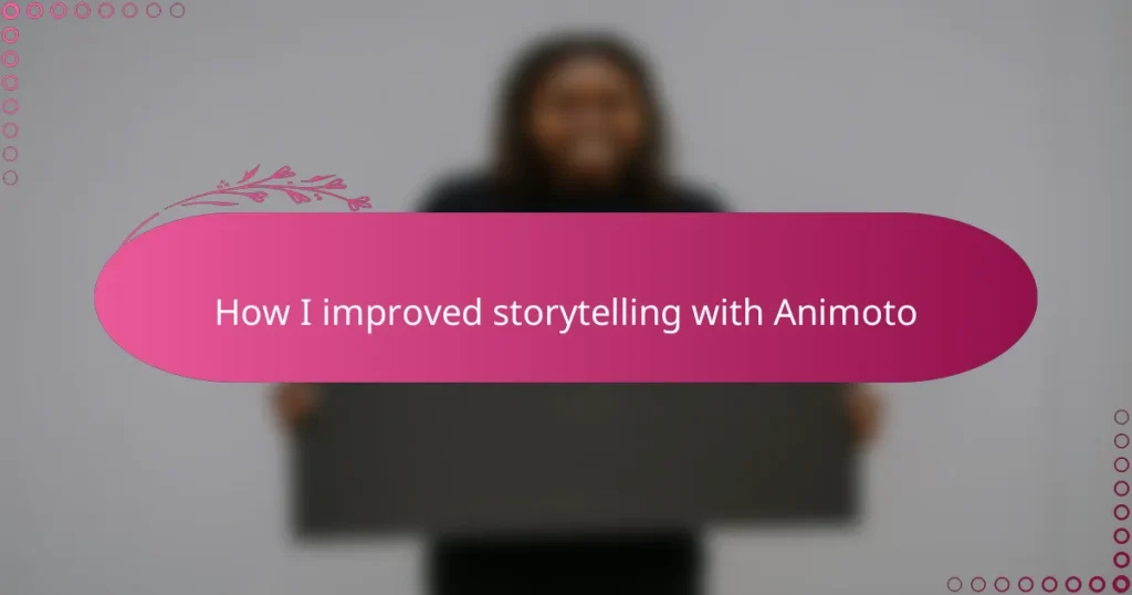 How I improved storytelling with Animoto