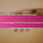 How I Leveraged TikTok for Brand Awareness