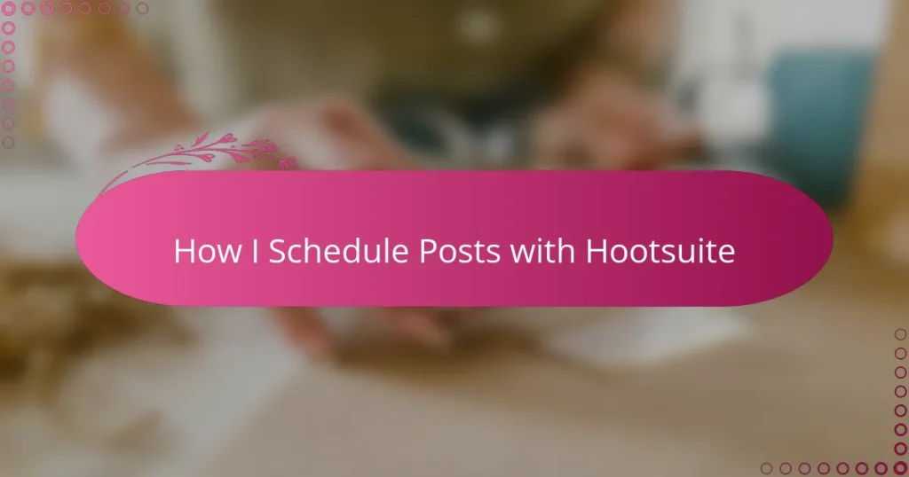 How I Schedule Posts with Hootsuite