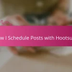 How I Schedule Posts with Hootsuite
