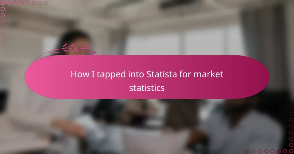 How I tapped into Statista for market statistics