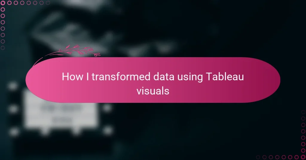 How I transformed data using Tableau visuals