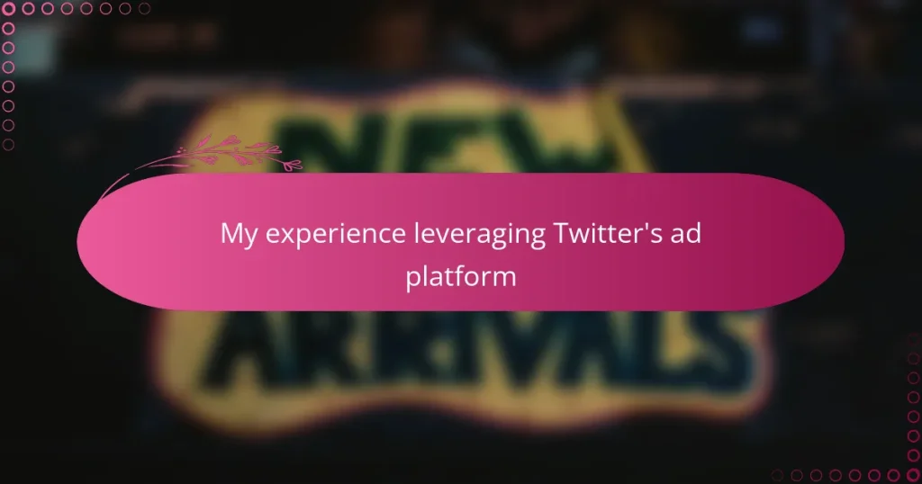 My experience leveraging Twitter’s ad platform