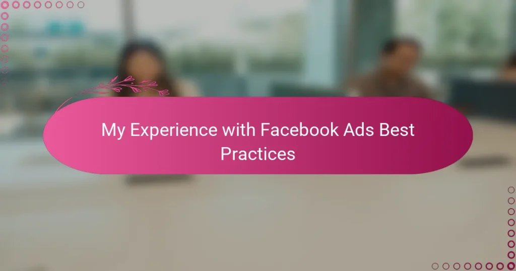 My Experience with Facebook Ads Best Practices