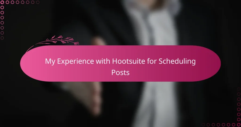 My Experience with Hootsuite for Scheduling Posts