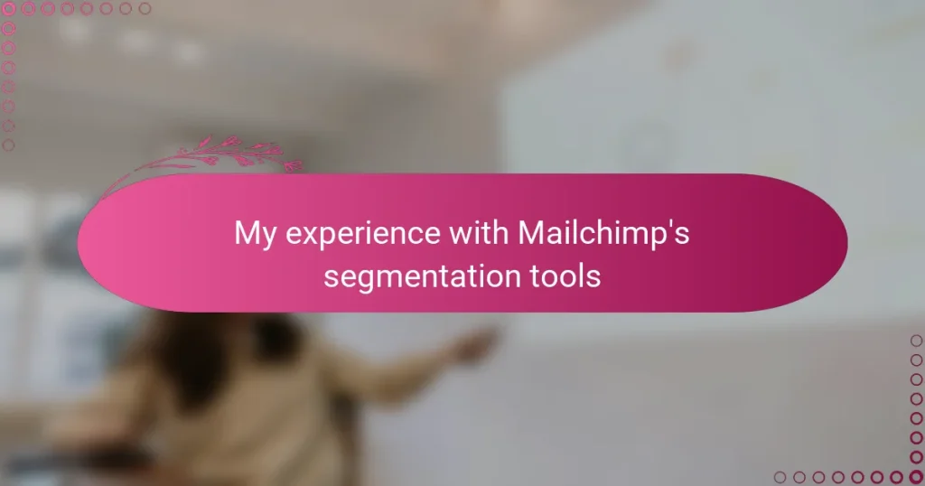 My experience with Mailchimp’s segmentation tools