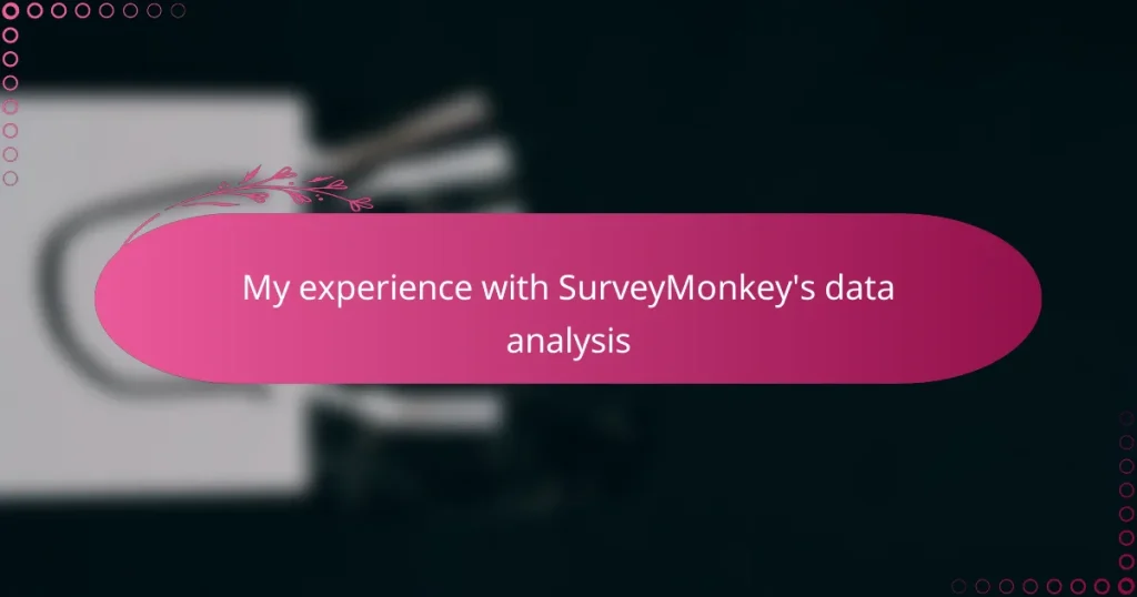 My experience with SurveyMonkey’s data analysis