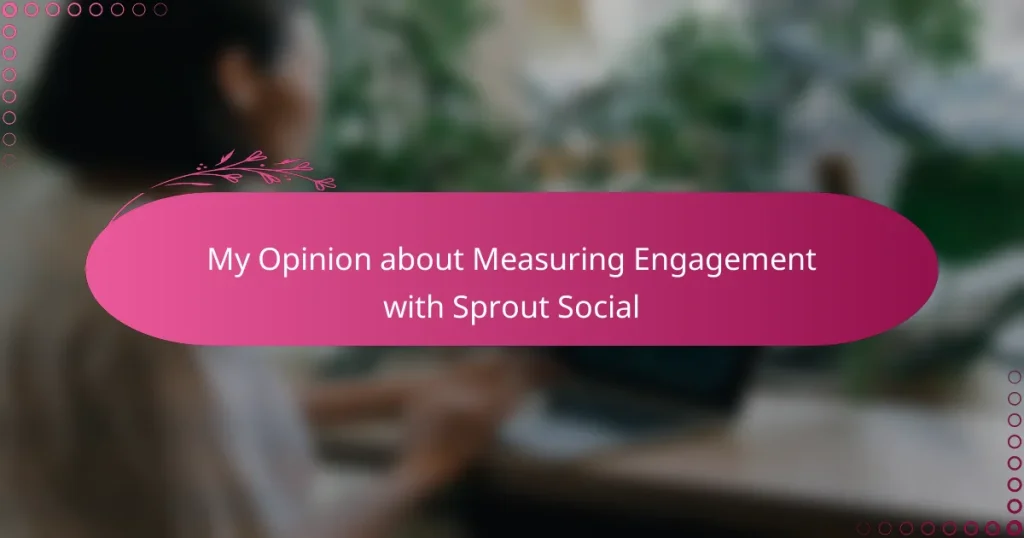 My Opinion about Measuring Engagement with Sprout Social