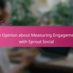 My Opinion about Measuring Engagement with Sprout Social
