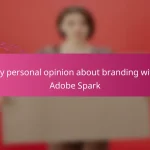 My personal opinion about branding with Adobe Spark