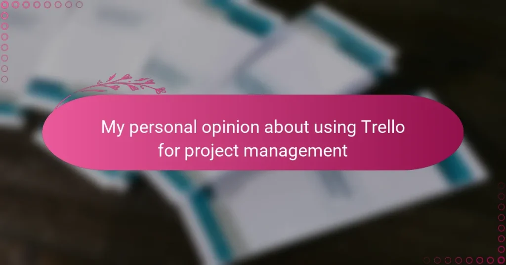 My personal opinion about using Trello for project management