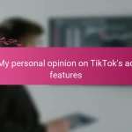 My personal opinion on TikTok’s ad features