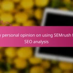 My personal opinion on using SEMrush for SEO analysis