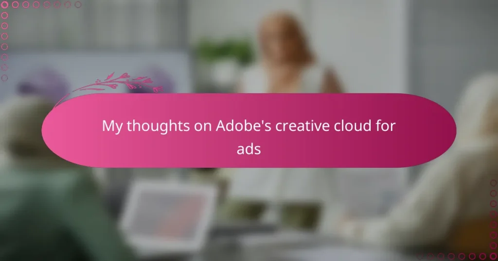 My thoughts on Adobe’s creative cloud for ads