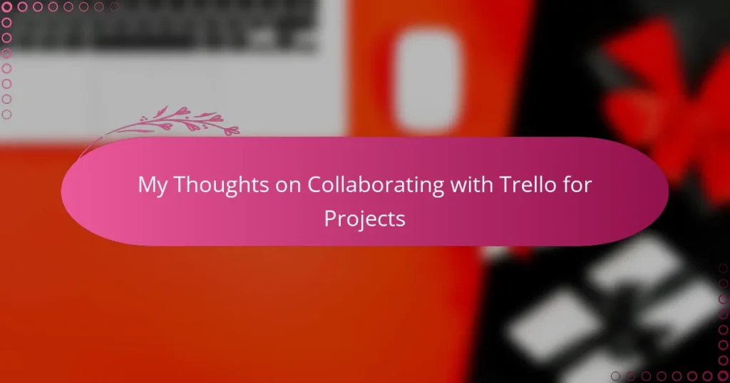 My Thoughts on Collaborating with Trello for Projects