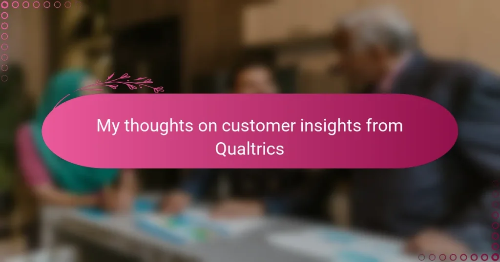My thoughts on customer insights from Qualtrics