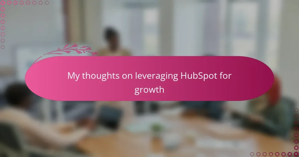 My thoughts on leveraging HubSpot for growth