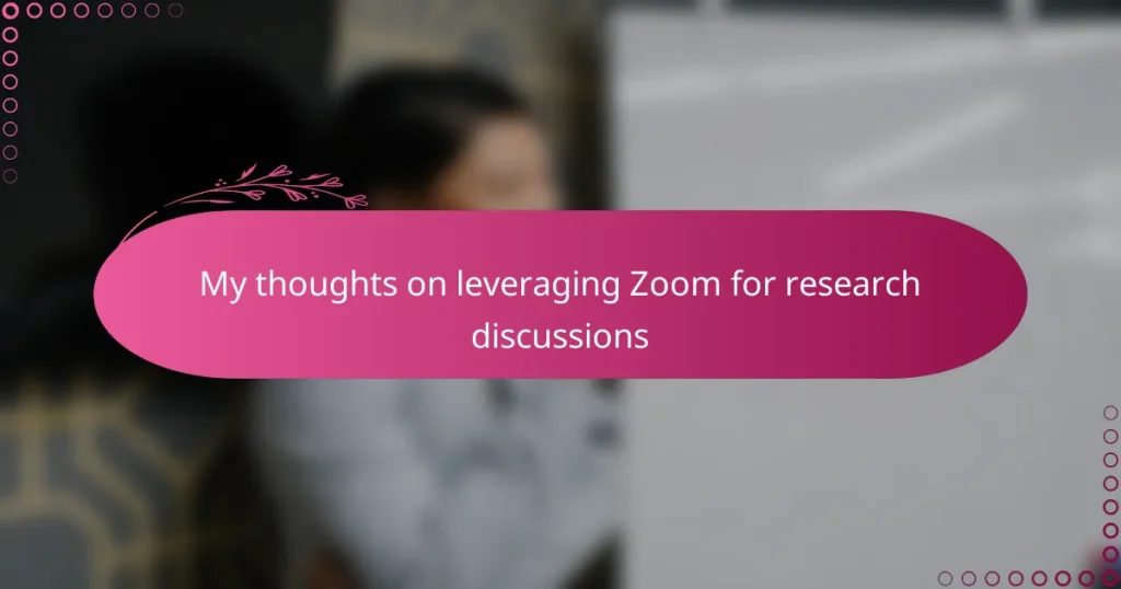 My thoughts on leveraging Zoom for research discussions