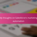 My thoughts on Salesforce’s marketing automation