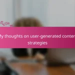My thoughts on user-generated content strategies