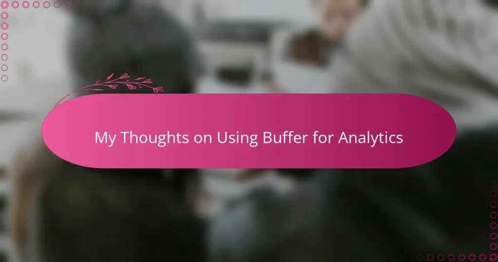My Thoughts on Using Buffer for Analytics