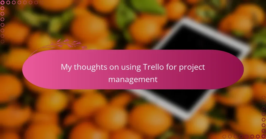 My thoughts on using Trello for project management