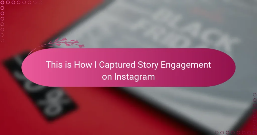 This is How I Captured Story Engagement on Instagram