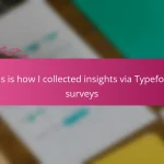 This is how I collected insights via Typeform surveys
