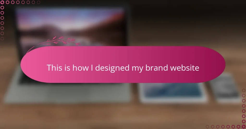 This is how I designed my brand website