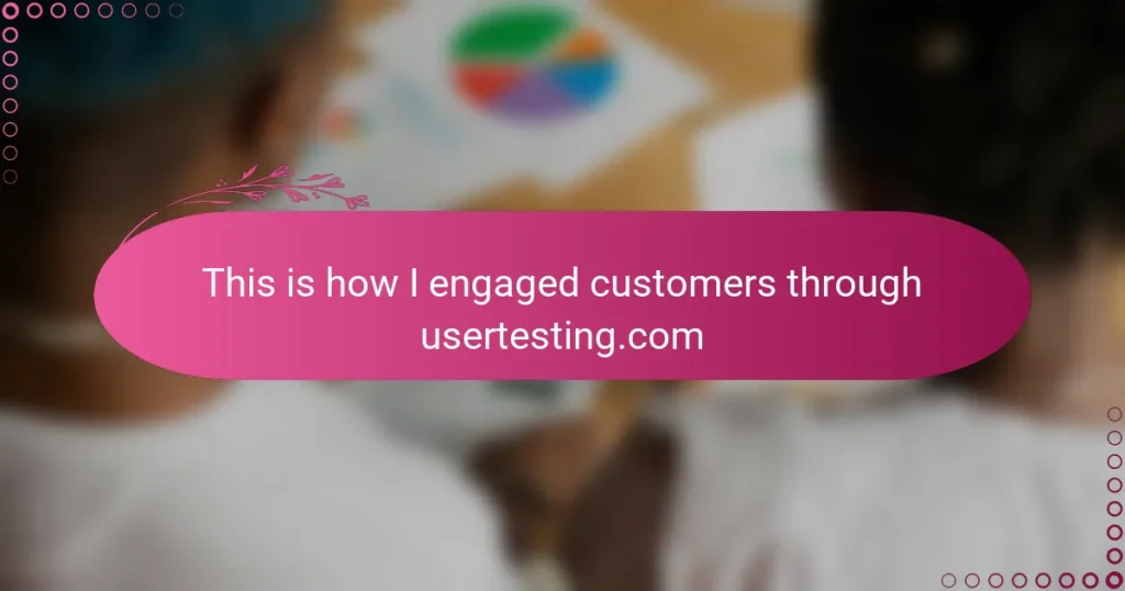 This is how I engaged customers through usertesting.com