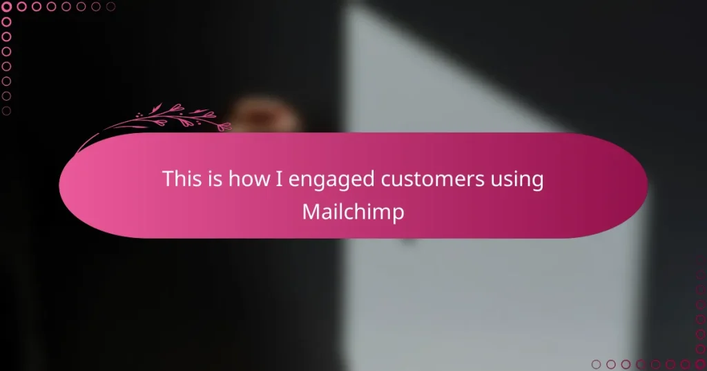 This is how I engaged customers using Mailchimp