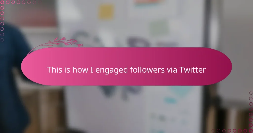 This is how I engaged followers via Twitter