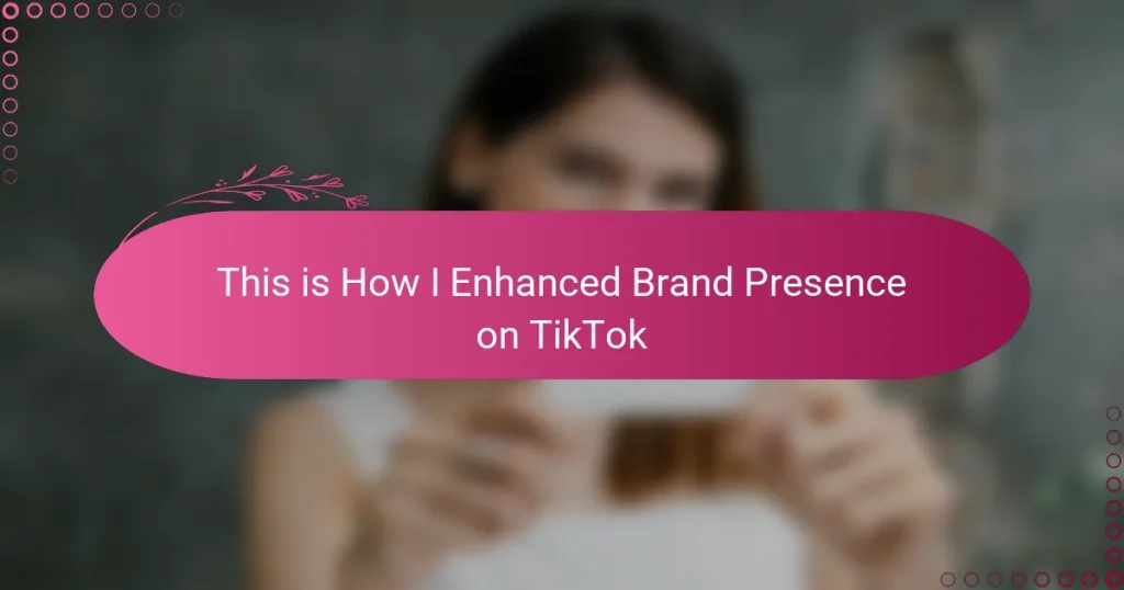 This is How I Enhanced Brand Presence on TikTok